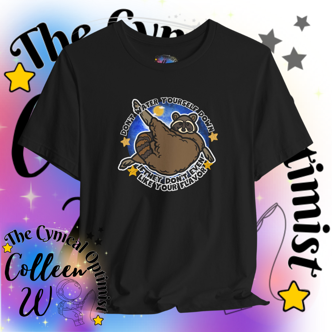 Don't Water Yourself Down Tee | Raccoon Self Love Shirt | Motivational
