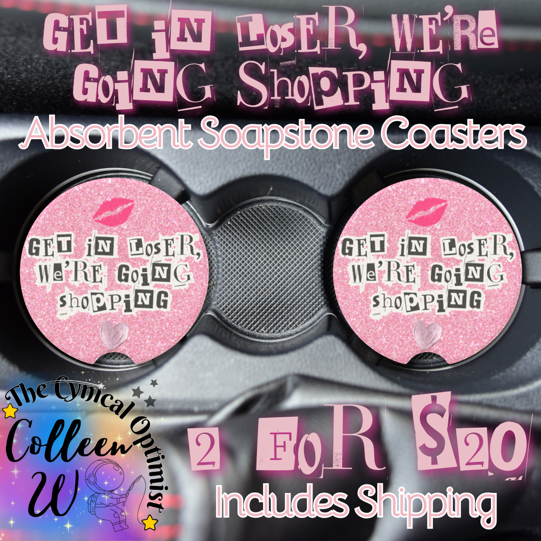 Mean Girls Car Cup Holder Absorbent Soapstone Coaster | Get In Loser We're Going Shopping | Pink Glitter Accessory Gift | Free Shipping