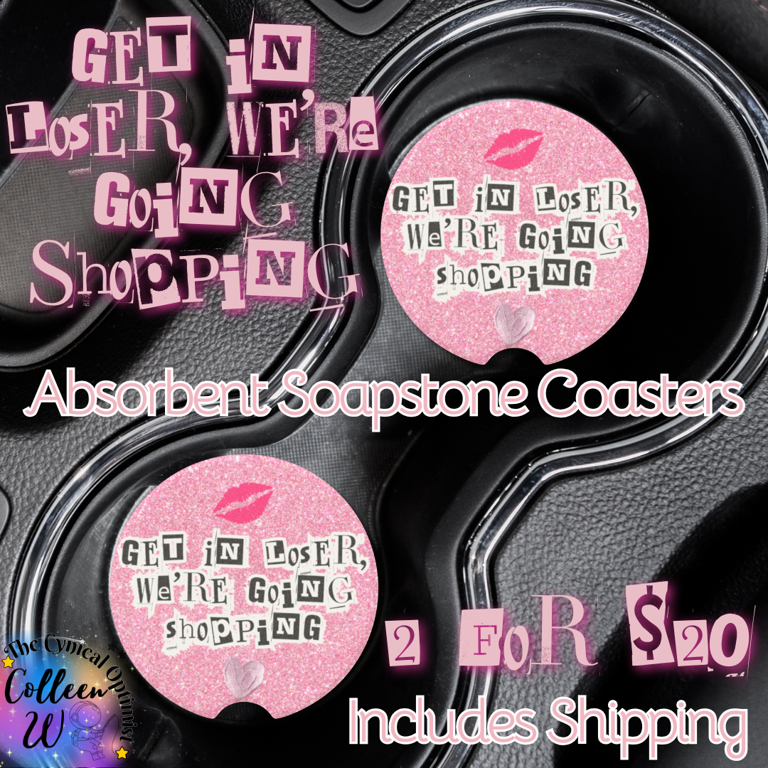 Mean Girls Car Cup Holder Absorbent Soapstone Coaster | Get In Loser We're Going Shopping | Pink Glitter Accessory Gift | Free Shipping