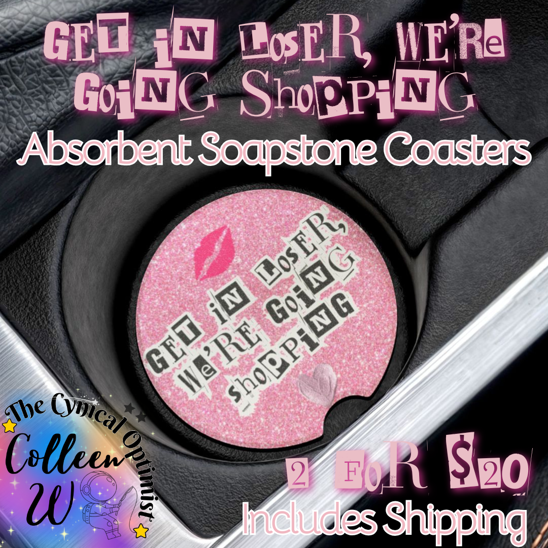 Mean Girls Car Cup Holder Absorbent Soapstone Coaster | Get In Loser We're Going Shopping | Pink Glitter Accessory Gift | Free Shipping