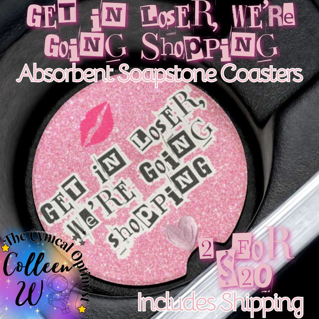 Mean Girls Car Cup Holder Absorbent Soapstone Coaster | Get In Loser We're Going Shopping | Pink Glitter Accessory Gift | Free Shipping