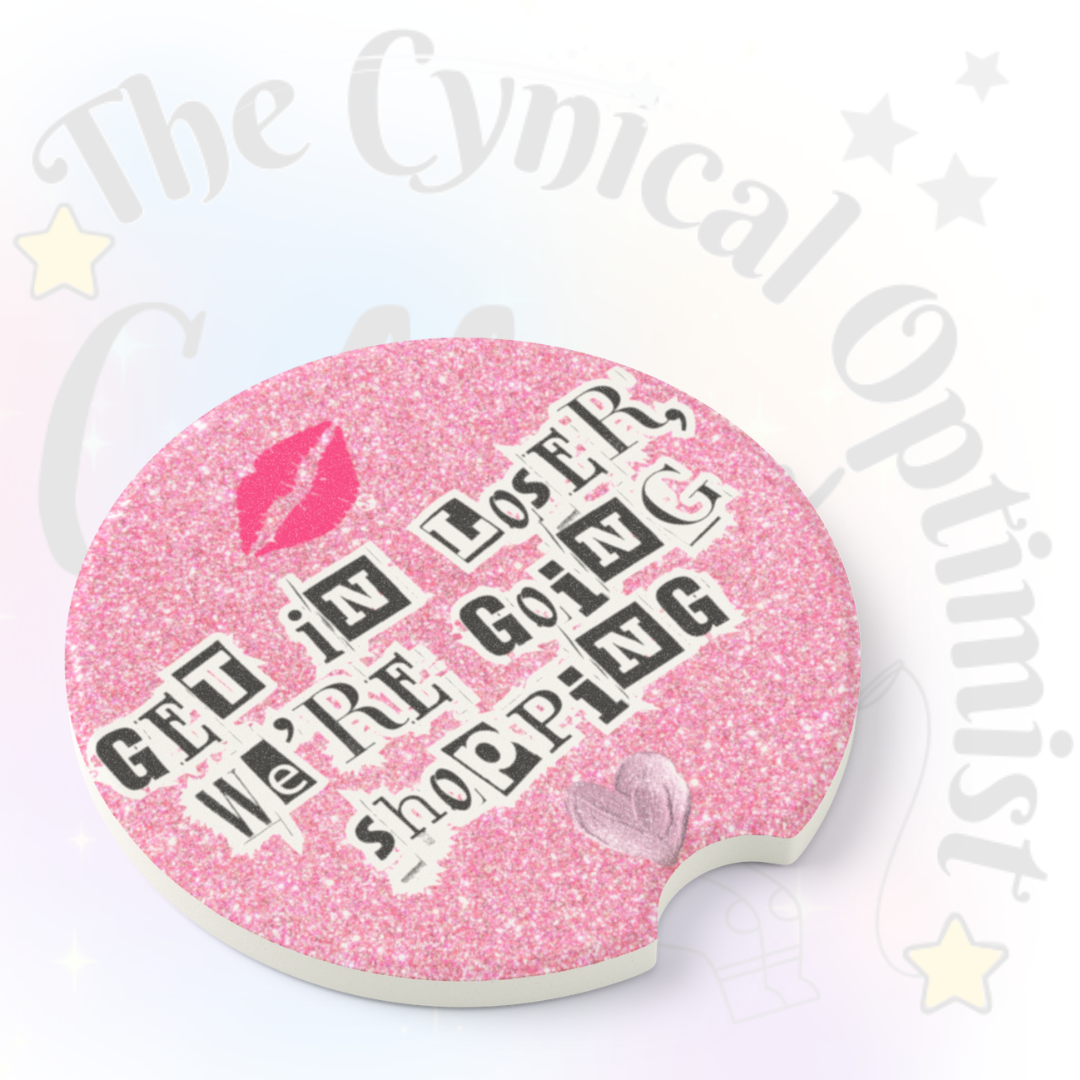 Mean Girls Car Cup Holder Absorbent Soapstone Coaster | Get In Loser We're Going Shopping | Pink Glitter Accessory Gift | Free Shipping
