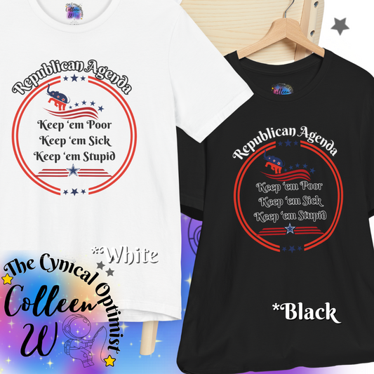 Funny Unisex Tee - "Keep 'em Poor, Keep 'em Sick, Keep 'em Stupid" - Perfect for Political Humor Lovers