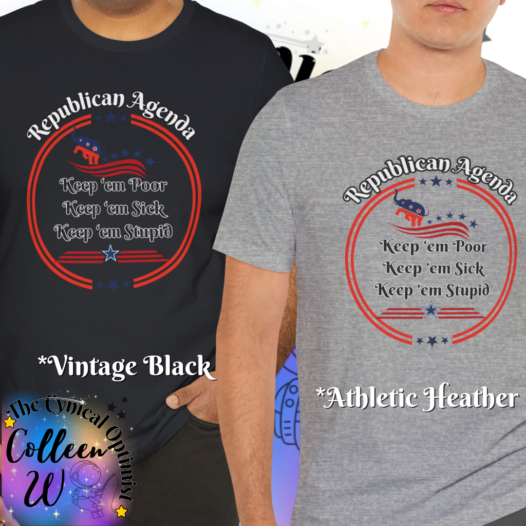 Funny Unisex Tee - "Keep 'em Poor, Keep 'em Sick, Keep 'em Stupid" - Perfect for Political Humor Lovers