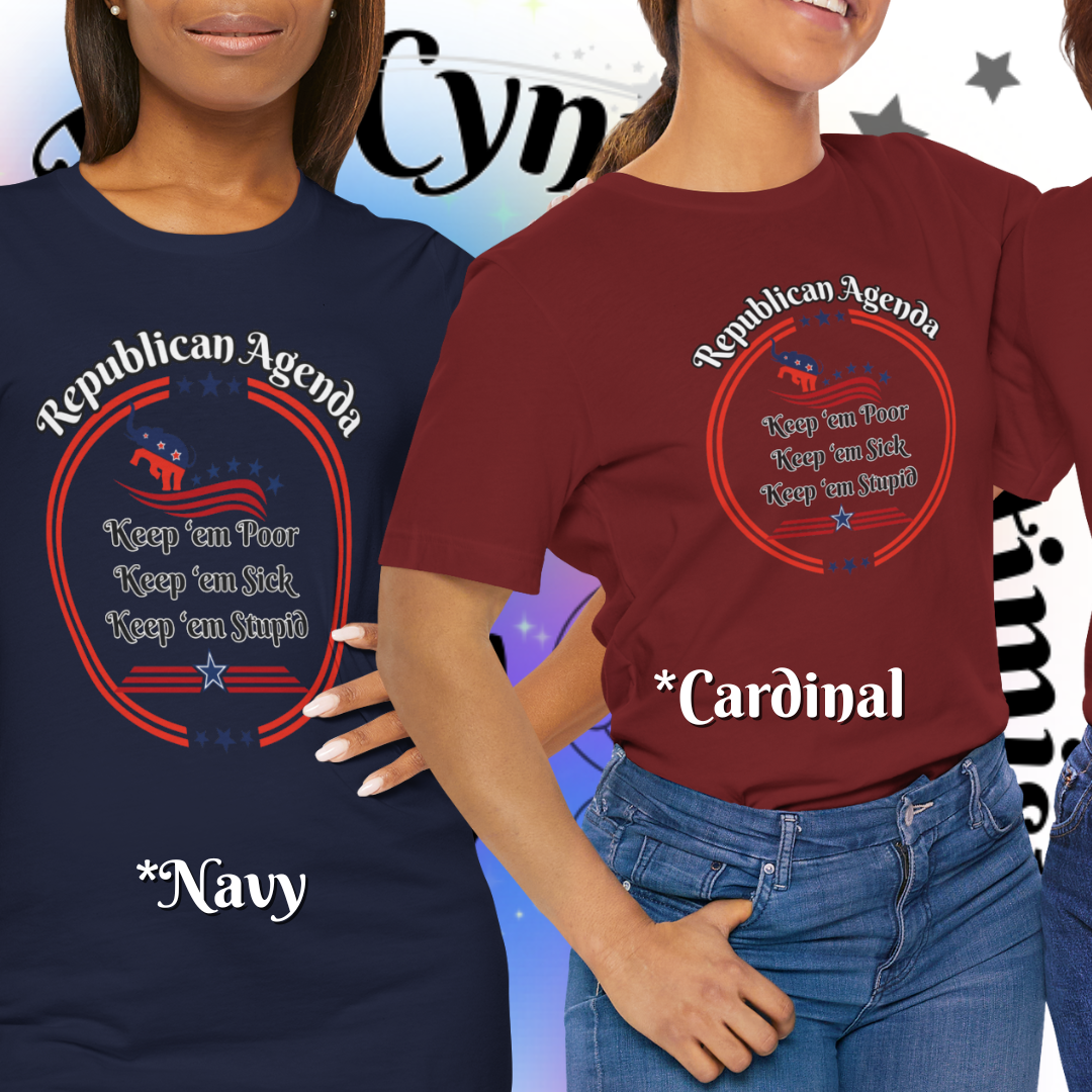 Funny Unisex Tee - "Keep 'em Poor, Keep 'em Sick, Keep 'em Stupid" - Perfect for Political Humor Lovers