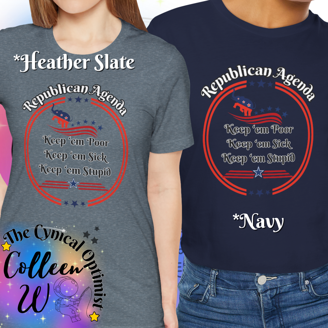 Funny Unisex Tee - "Keep 'em Poor, Keep 'em Sick, Keep 'em Stupid" - Perfect for Political Humor Lovers