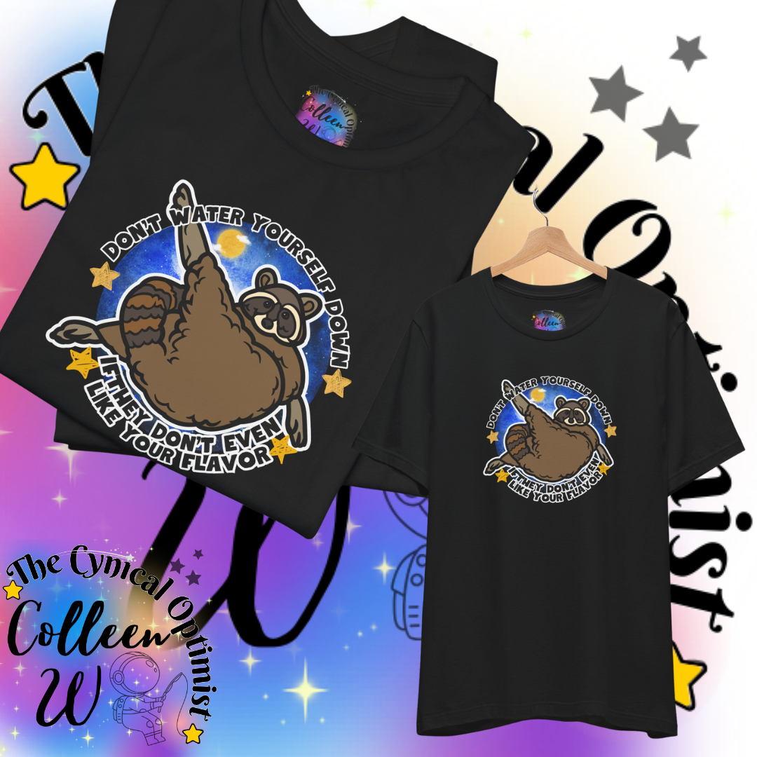 Motivational Unisex Jersey Tee, Self Love, Raccoon Lover Gift, Casual Wear, Birthday Gift | Don't Water Yourself Down | Free Shipping