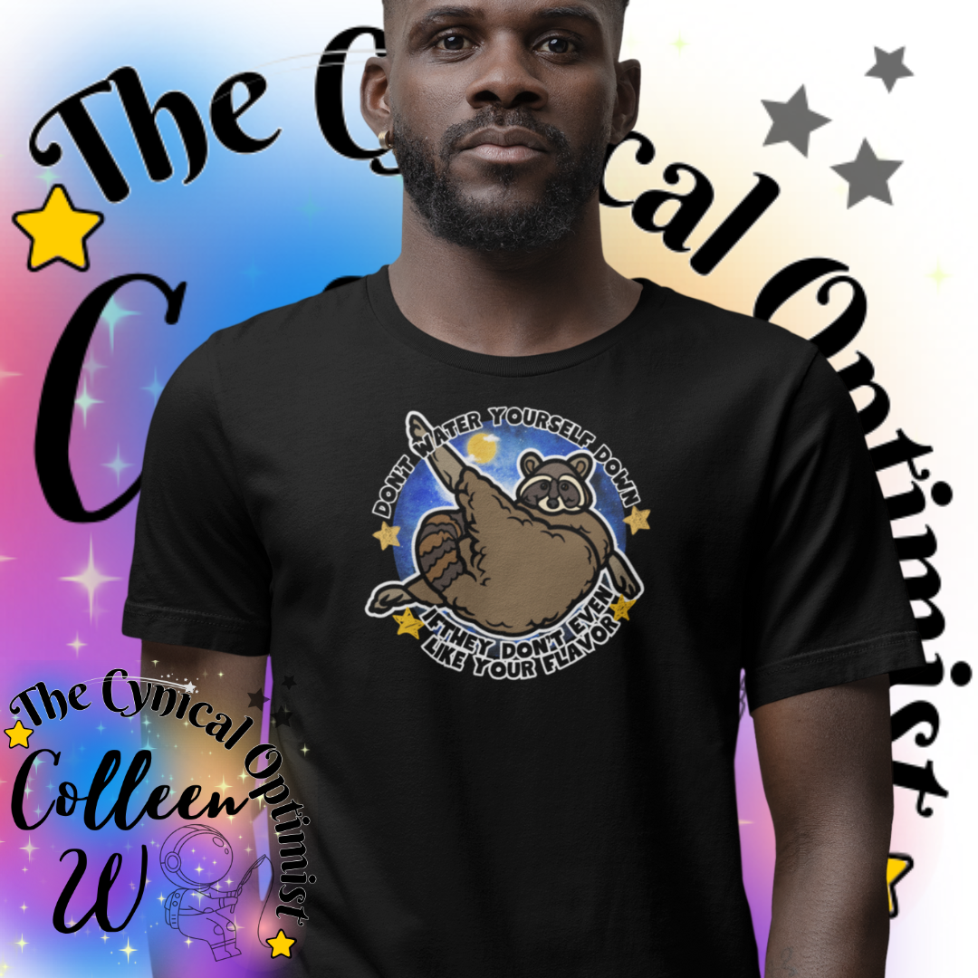Motivational Unisex Jersey Tee, Self Love, Raccoon Lover Gift, Casual Wear, Birthday Gift | Don't Water Yourself Down | Free Shipping