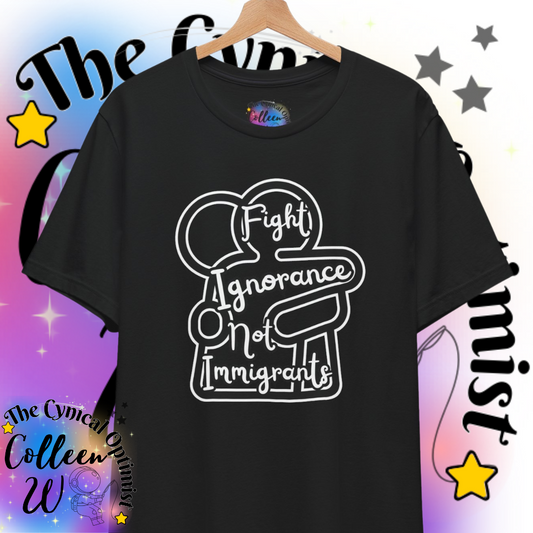 Unisex T-Shirt with Bold Message, Fight Ignorance Not Immigrants Tee, Social Justice Activism Shirt, Gift for Advocates | Free Shipping