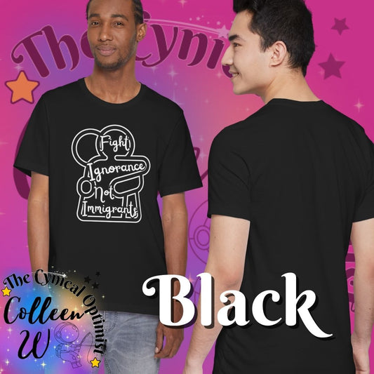 Fight Ignorance Not Immigrants T-Shirt | Social Justice Activist Apparel