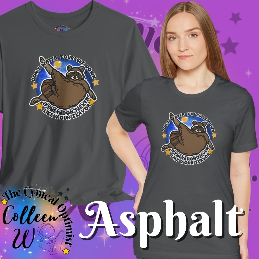 Don't Water Yourself Down Tee | Raccoon Self Love Shirt | Motivational