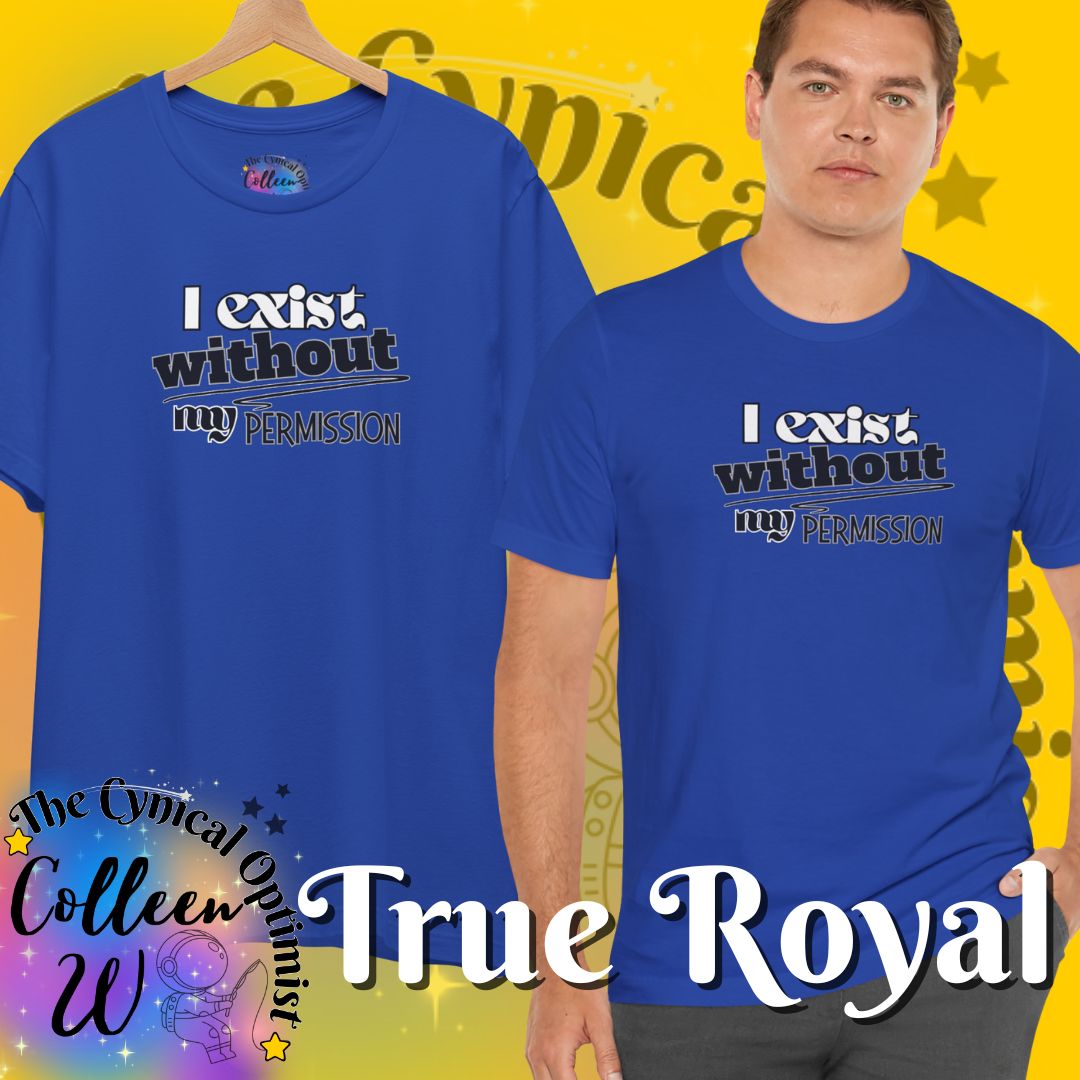 I Exist Without My Permission T-Shirt | Existential Philosophy Graphic Tee