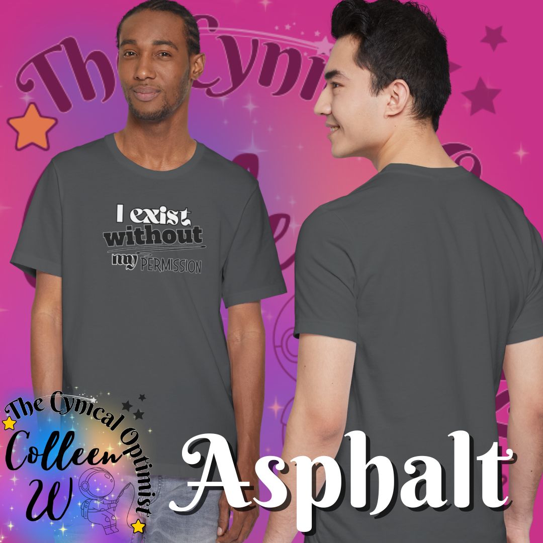 I Exist Without My Permission T-Shirt | Existential Philosophy Graphic Tee