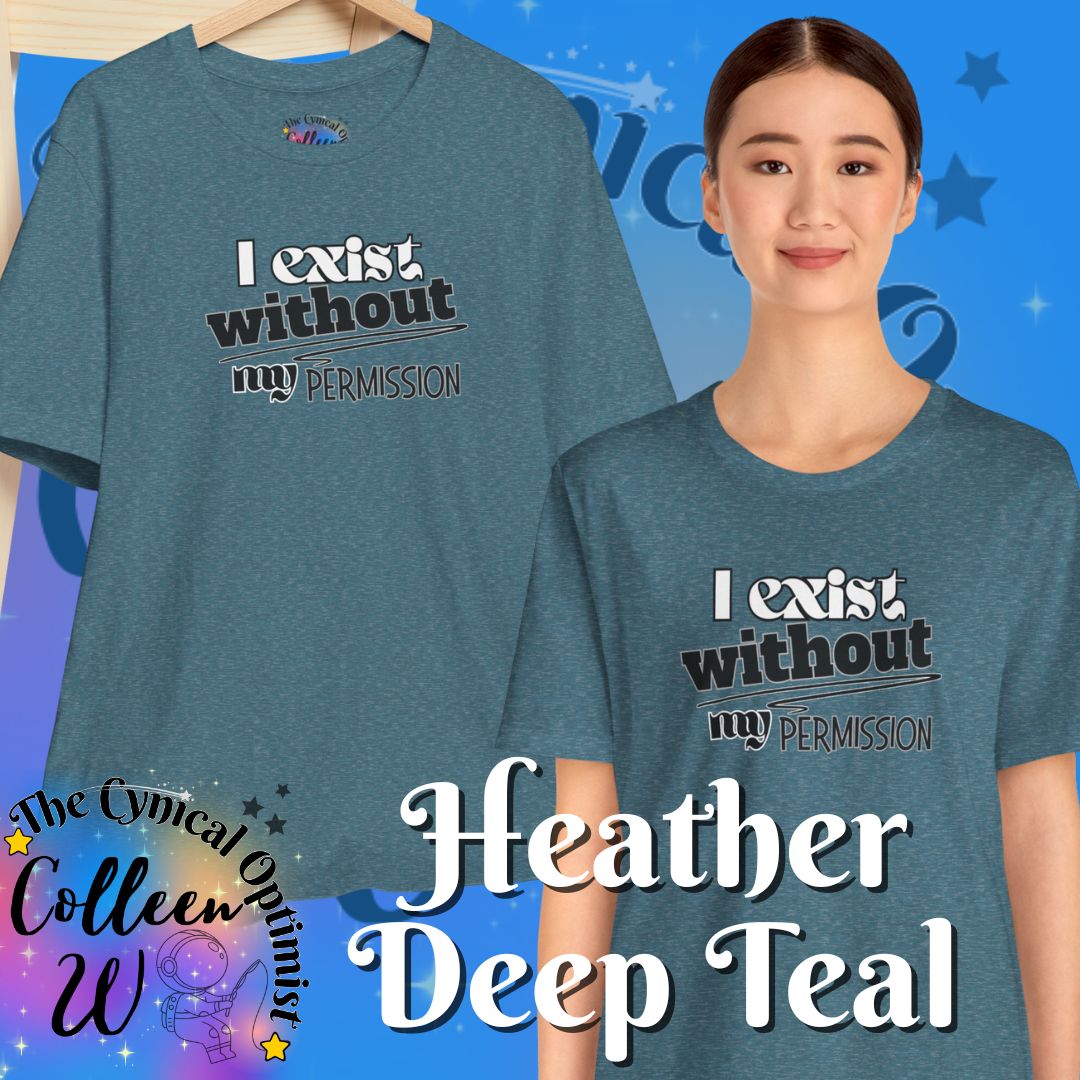 I Exist Without My Permission T-Shirt | Existential Philosophy Graphic Tee