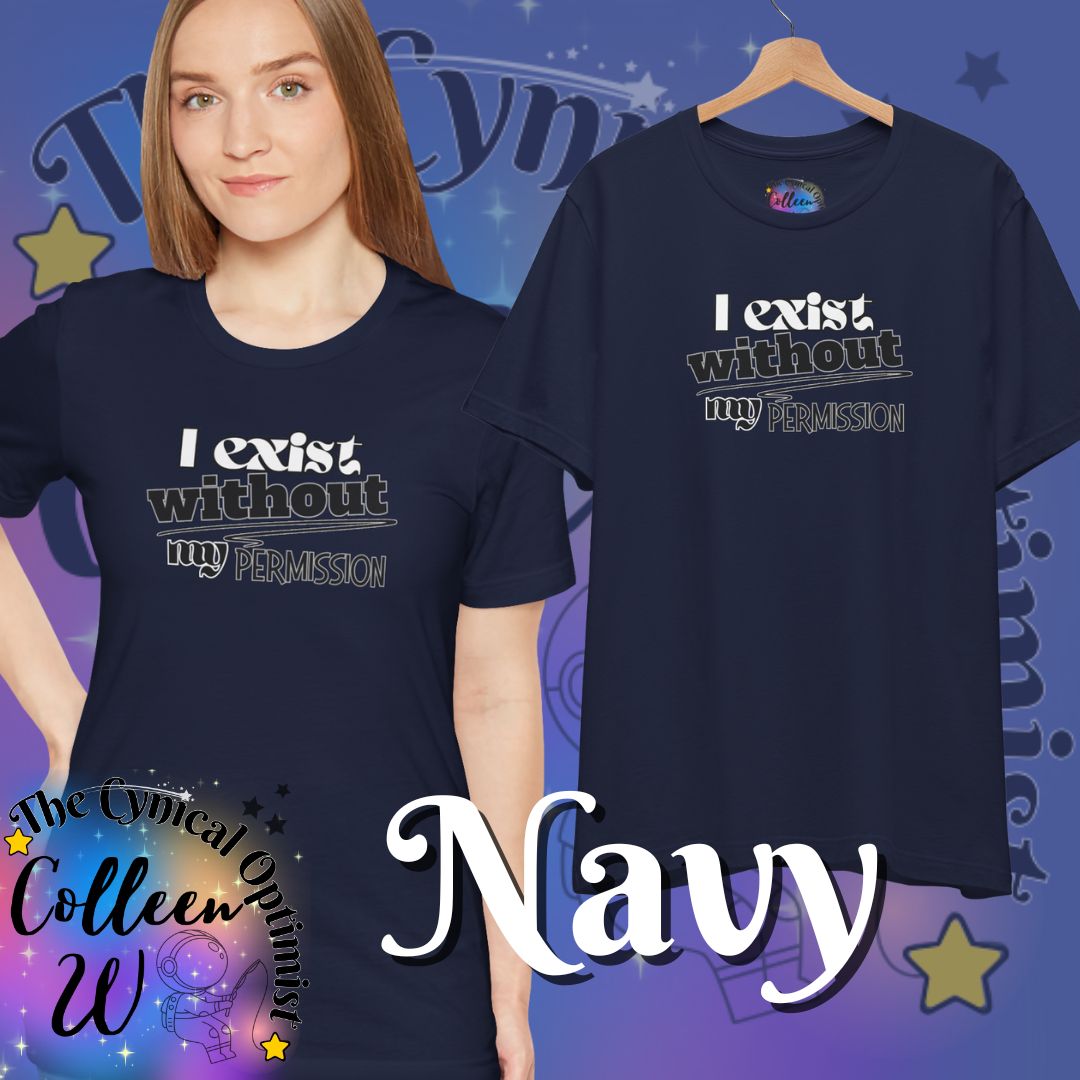 I Exist Without My Permission T-Shirt | Existential Philosophy Graphic Tee