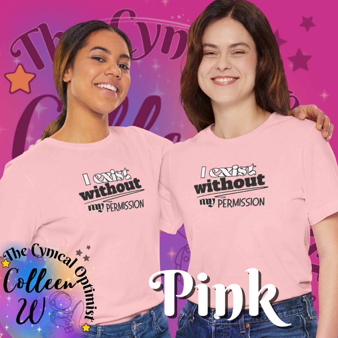 I Exist Without My Permission T-Shirt | Existential Philosophy Graphic Tee
