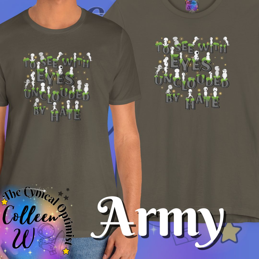 To See with Eyes Unclouded By Hate Tee | Kodama Spirits | Positive Message