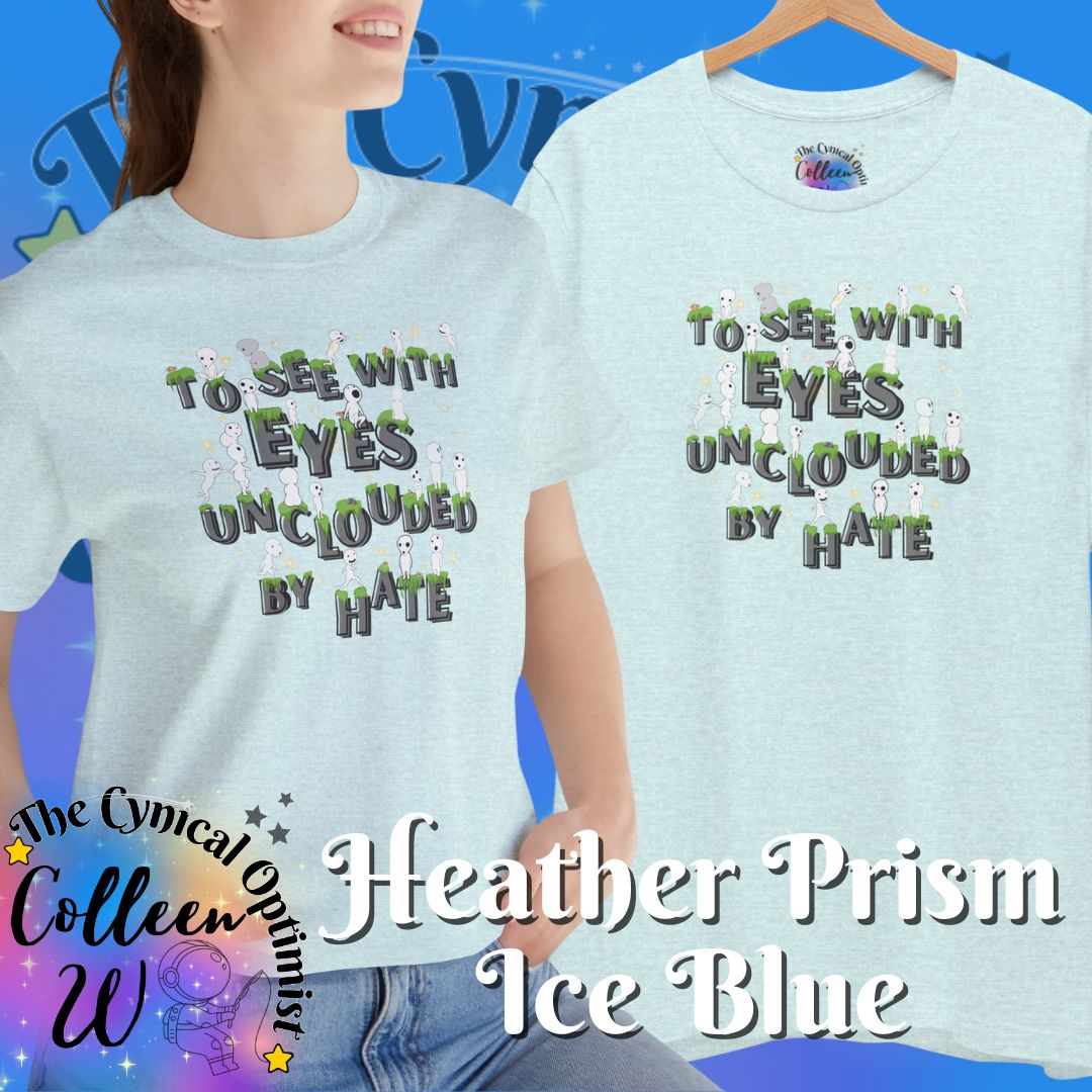 To See with Eyes Unclouded By Hate Tee | Kodama Spirits | Positive Message