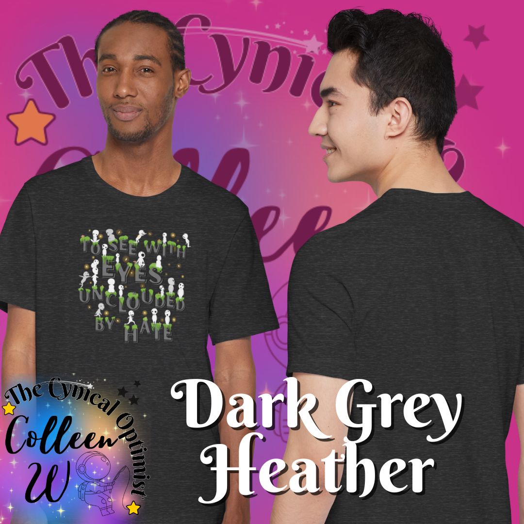 To See with Eyes Unclouded By Hate Tee | Kodama Spirits | Positive Message