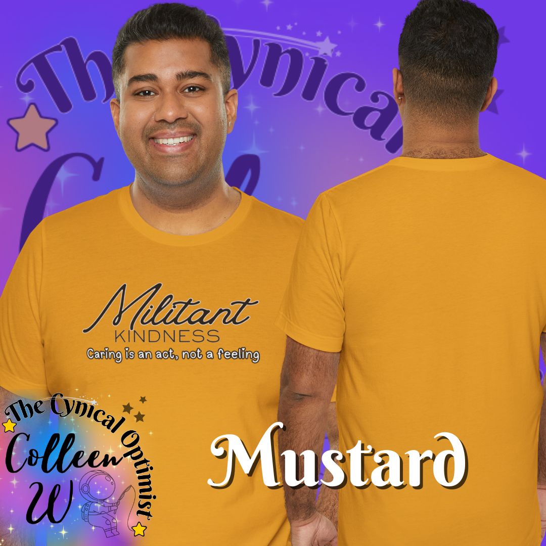 Militant Kindness T-Shirt — "Caring Is An Act, Not A Feeling" Inspirational Tee