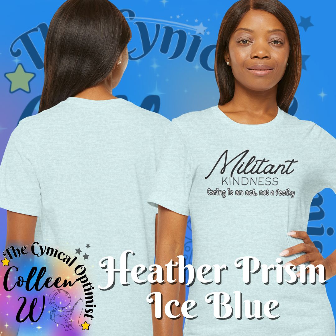 Militant Kindness T-Shirt — "Caring Is An Act, Not A Feeling" Inspirational Tee