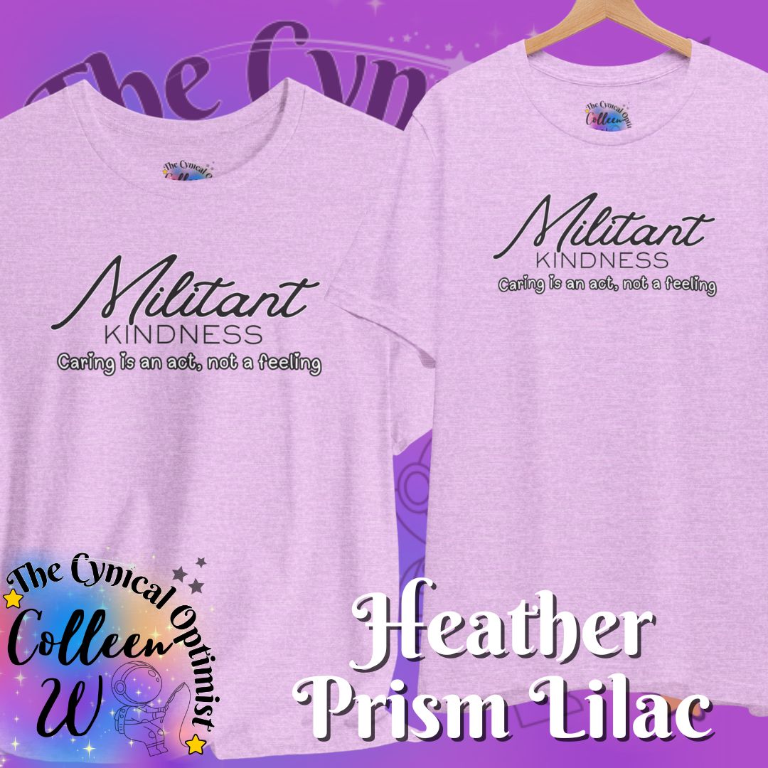 Militant Kindness T-Shirt — "Caring Is An Act, Not A Feeling" Inspirational Tee