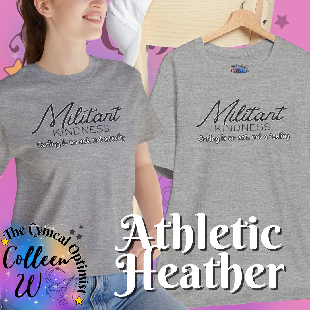 Militant Kindness T-Shirt — "Caring Is An Act, Not A Feeling" Inspirational Tee