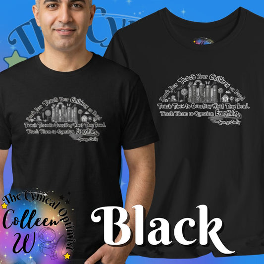 Teach Them to Question Everything | George Carlin Quote Graphic Tee