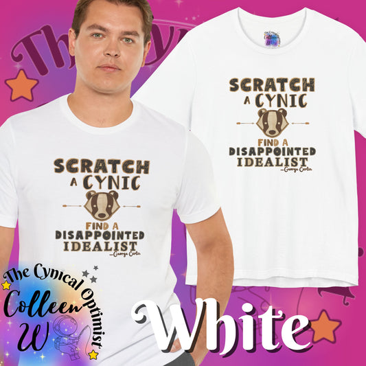 Scratch a Cynic Find a Disappointed Idealist Badger T-Shirt