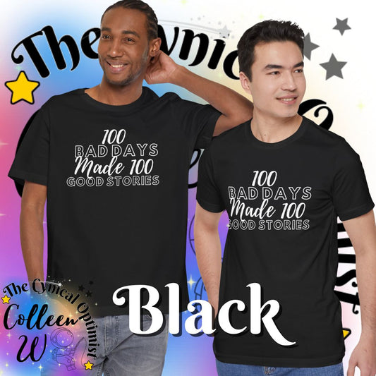 100 Bad Days Made 100 Good Stories | Positive Vibes Shirt | Motivational Apparel